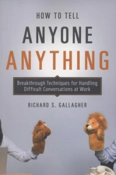 Image of How to Tell Anyone Anything by Richard S Gallagher Paperback