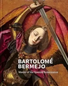 Image of Bartolom? Bermejo : Master of the Spanish Renaissance