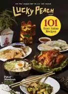 Image of lucky peach presents 101 easy asian recipes the first cookbook from the cul