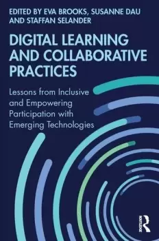 Image of Digital Learning and Collaborative PracticesLessons from Inclusive and Empowering Participation with Emerging Technologies