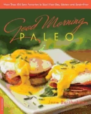 Image of good morning paleo more than 150 easy favorites to start your day gluten