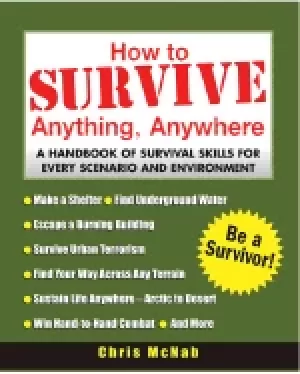 Image of how to survive anything anywhere a handbook of survival skills for every sc