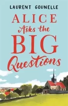 Image of Alice asks the big questions by Laurent Gounelle