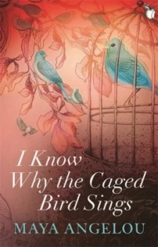 Image of I Know Why the Caged Bird Sings by Dr Maya Angelou Hardback