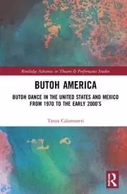 Image of Butoh America Butoh Dance in the United States and Mexico from 1970 to the early 2000s