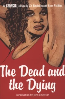 Image of The Dead and the Dying by Ed Brubaker and Sean Phillips and Val Staples Paperback