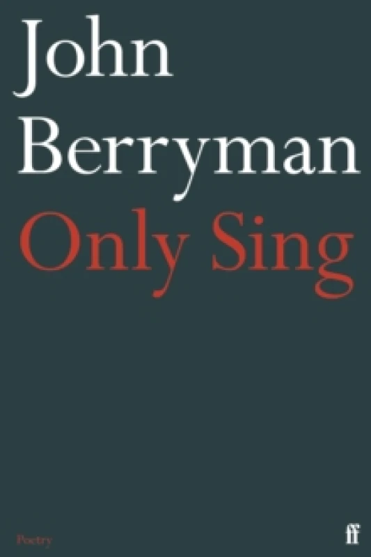 Image of Only Sing : 152 Uncollected Dream Songs Paperback / softback