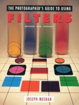 Image of The Photographers Guide to Using Filters by Joseph Meehan Paperback