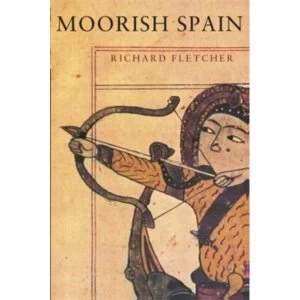 Image of Moorish Spain by Richard Fletcher Paperback