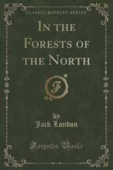 Image of In the Forests of the North classic Reprint by Jack London Paperback