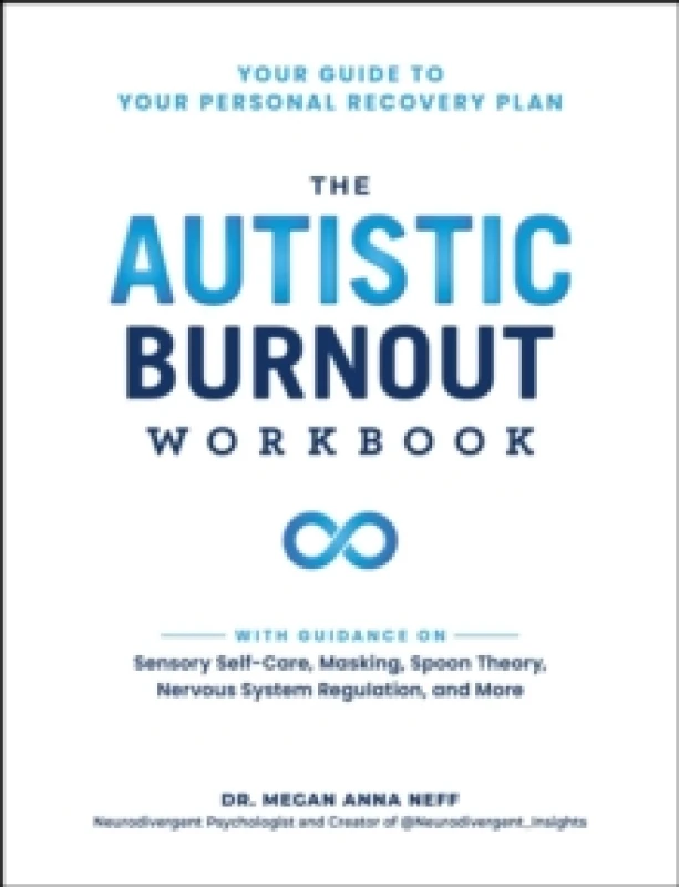Image of The Autistic Burnout Workbook : Your Guide to Your Personal Recovery Plan Paperback / softback