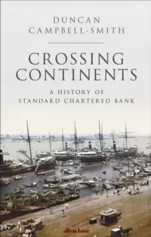 Image of Crossing Continents : A History of Standard Chartered Bank