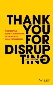 Image of Thank You For Disrupting : The Disruptive Business Philosophies of The World's Great Entrepreneurs