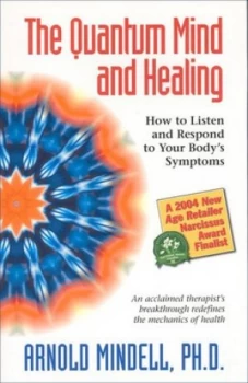 Image of The Quantum Mind and Healing by Arnold Mindell Book