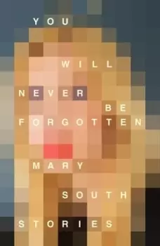 Image of You will never be forgotten by Mary South