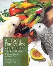 Image of A Parrot's Fine Cuisine Cookbook and Nutritional Guide