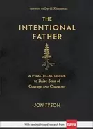 Image of intentional father a practical guide to raise sons of courage and character