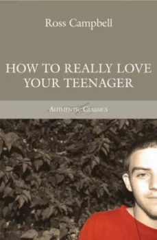 Image of How to Really Love Your Teenager by Ross Campbell Book