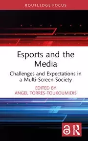 Image of Esports and the Media Challenges and Expectations in a Multi-Screen Society