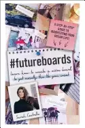 Image of futureboards learn how to create a vision board to get exactly the life you