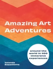 Image of Amazing Art Adventures : Around the world in 400 immersive experiences