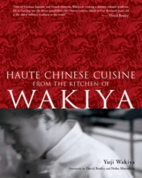 Image of Haute Chinese Cuisine from the Kitchen of Wakiya by Masashi Kuma Hardback