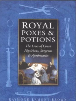 Image of Royal Poxes and Potions by Raymond Lamont-Brown Book
