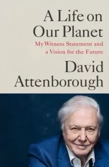 Image of A Life on Our Planet : My Witness Statement and a Vision for the Future