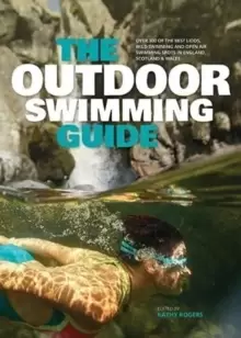 Image of The Outdoor Swimming Guide : Over 400 of the best lidos, wild swimming and open air swimming spots in England, Wales & Scotland
