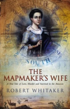 Image of The Mapmakers Wife by Robert Whitaker Paperback