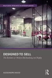 Image of Designed to Sell The Evolution of Modern Merchandising and Display