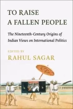 Image of To Raise a Fallen People by Rahul Sagar