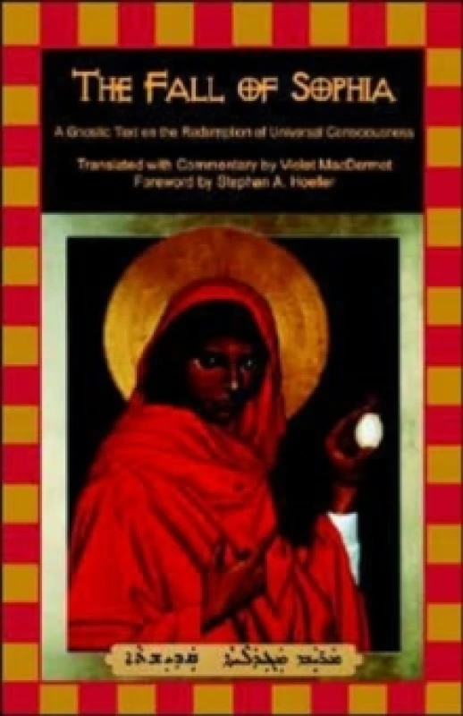 Image of The Fall of Sophia : A Gnostic Text on the Redemption of Universal Consciousness Paperback / softback