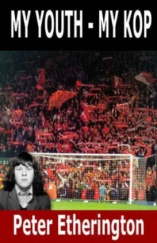 Image of My Youth My Kop by Peter Etherington Book
