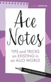 Image of Ace Notes : Tips and Tricks on Existing in an Allo World