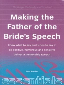 Image of The Things That Really Matter about Making the Father of the Brides Speech by John Bowden Paperback
