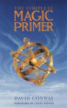 Image of The Complete Magic Primer by David Conway and Colin Wilson Hardback
