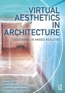 Image of Virtual Aesthetics in Architecture : Designing in Mixed Realities