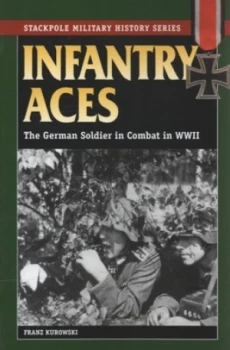 Image of Infantry Aces by Franz Kurowski Paperback