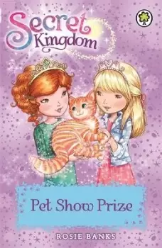 Image of Secret Kingdom: Pet Show Prize by Rosie Banks