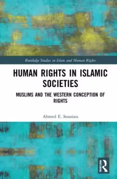 Image of Human Rights in Islamic SocietiesMuslims and the Western Conception of Rights