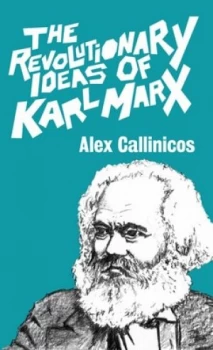 Image of The Revolutionary Ideas of Karl Marx by Alex Callinicos Paperback