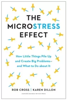 Image of The Microstress Effect : How Small Things Create Big Problems--and What You Can Do about It