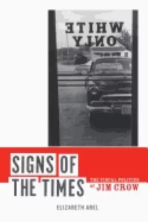 Image of signs of the times the visual politics of jim crow