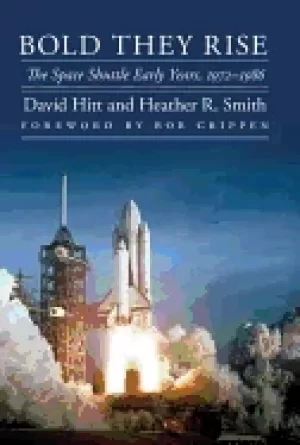 Image of bold they rise the space shuttle early years 1972 1986