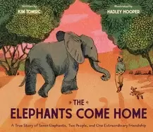Image of elephants come home a true story of seven elephants two people and one ext