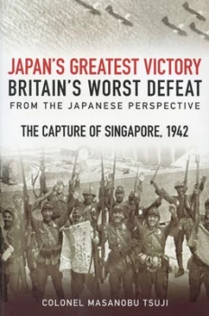 Image of Japans Greatest Victory Britains Worst Defeat by Colonel Masanobu Tsuji Paperback