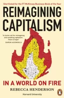 Image of Reimagining Capitalism in a World on Fire : Shortlisted for the FT & McKinsey Business Book of the Year Award 2020