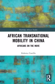 Image of African Transnational Mobility in ChinaAfricans on the Move