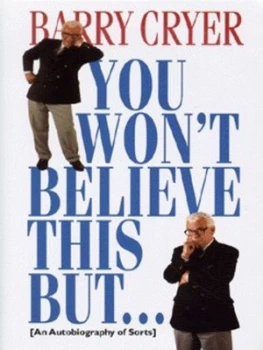Image of You Wont Believe This but by Barry Cryer Hardback